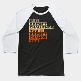 If It Doesn't Challenge You Gift Baseball T-Shirt